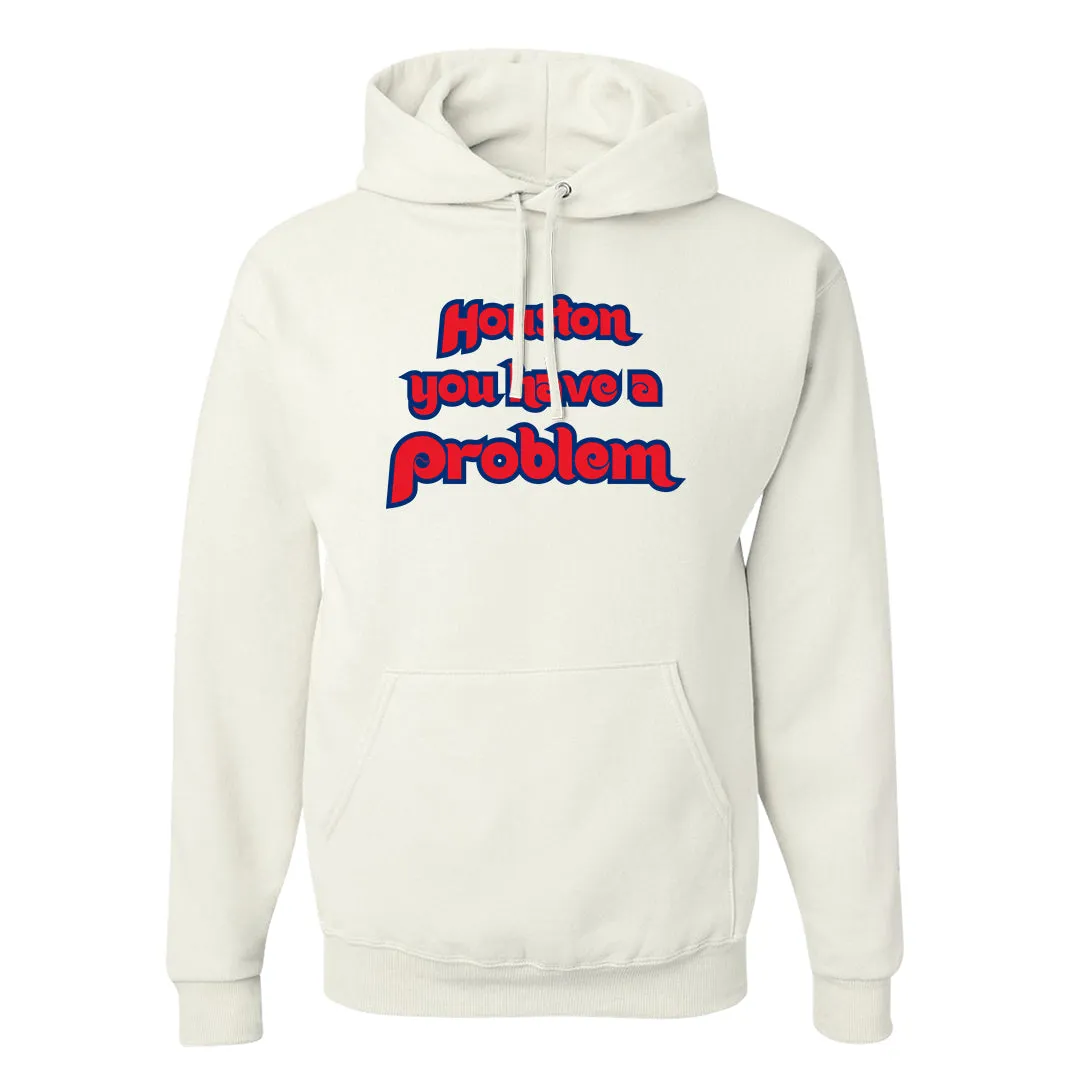 Houston You Have A Problem White Hoodie | Philadelphia Baseball